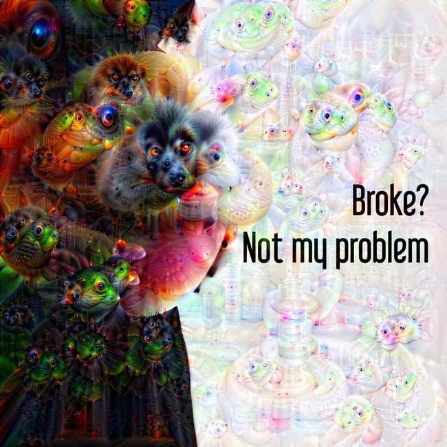 Broke? not my problem