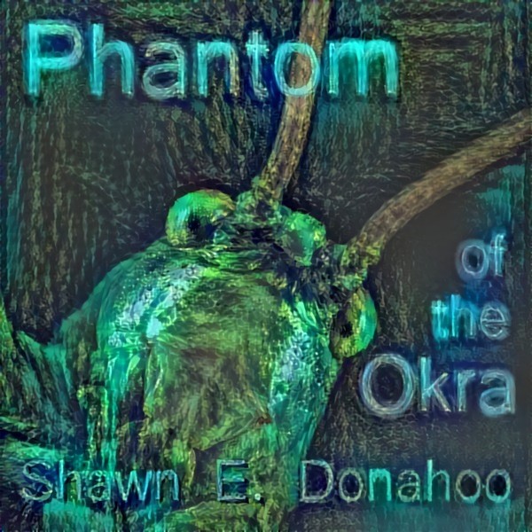 Phantom of the Okra