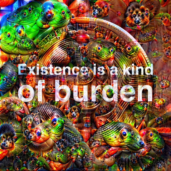 existence is a kind of burden