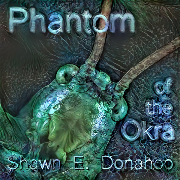 Phantom of the Okra