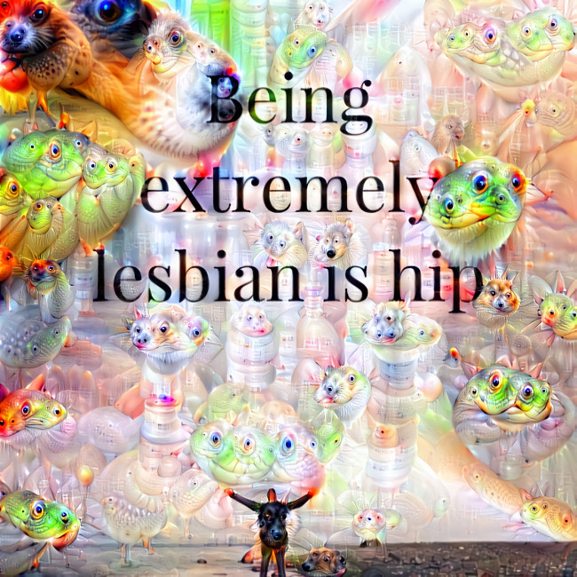 Being extremely lesbian is hip